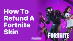 Refund Fortnite Skins in 2024